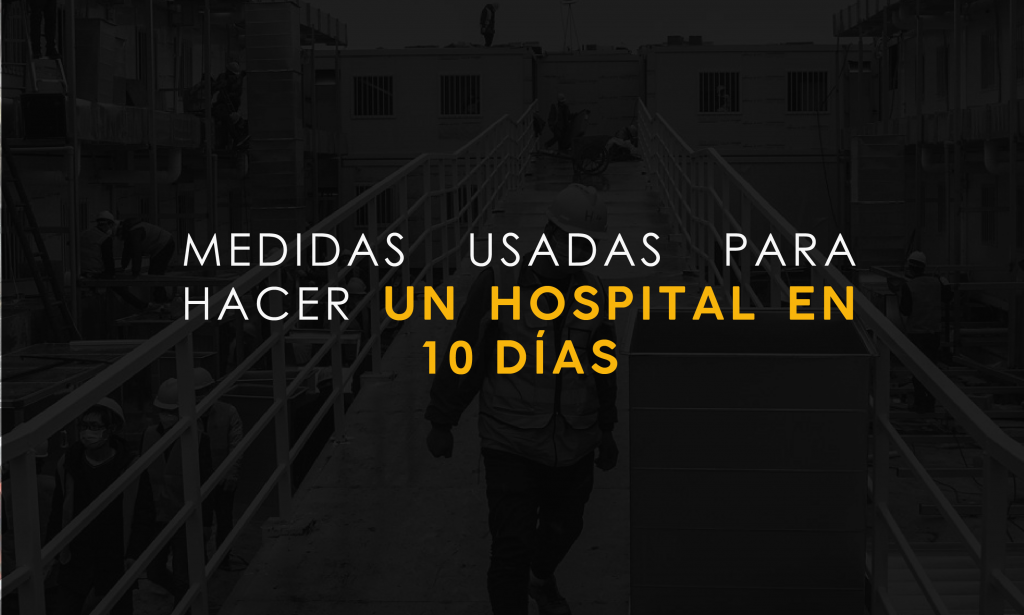 MEDIDAS UTILIZADAS PARA CREAR UN HOSPITAL EN 10 DÍAS.